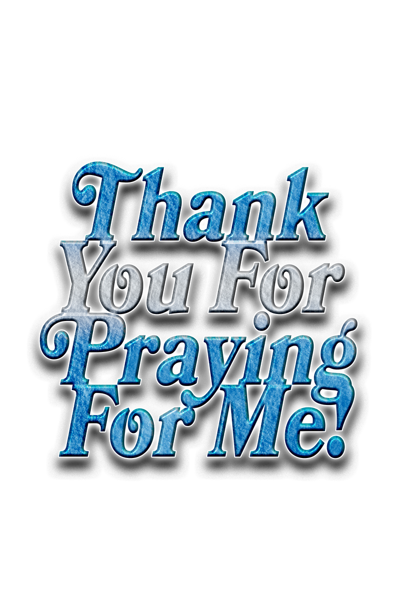 THANK YOU FOR PRAYING FOR ME! – Thank You For Praying For Me!